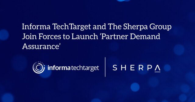 Informa TechTarget and The Sherpa Group Join Forces to Launch ‘Partner Demand Assurance’